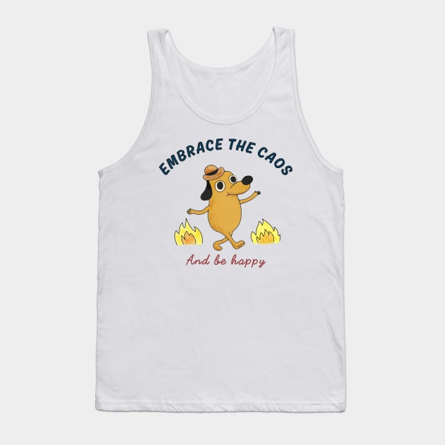 Embrace the chaos and be happy Tank Top by BOO